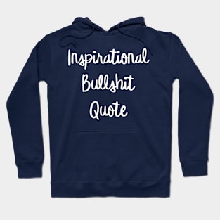 Inspirational Bullshit Quote Hoodie